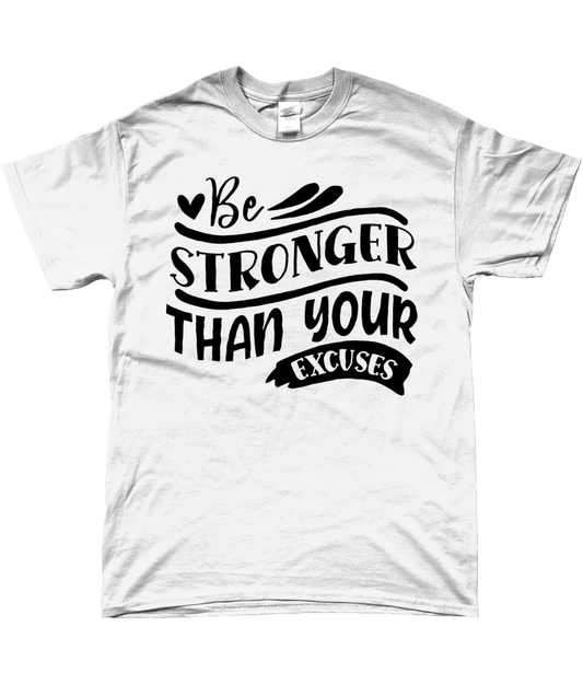 Motivational T-Shirt - Be stronger than your excuses