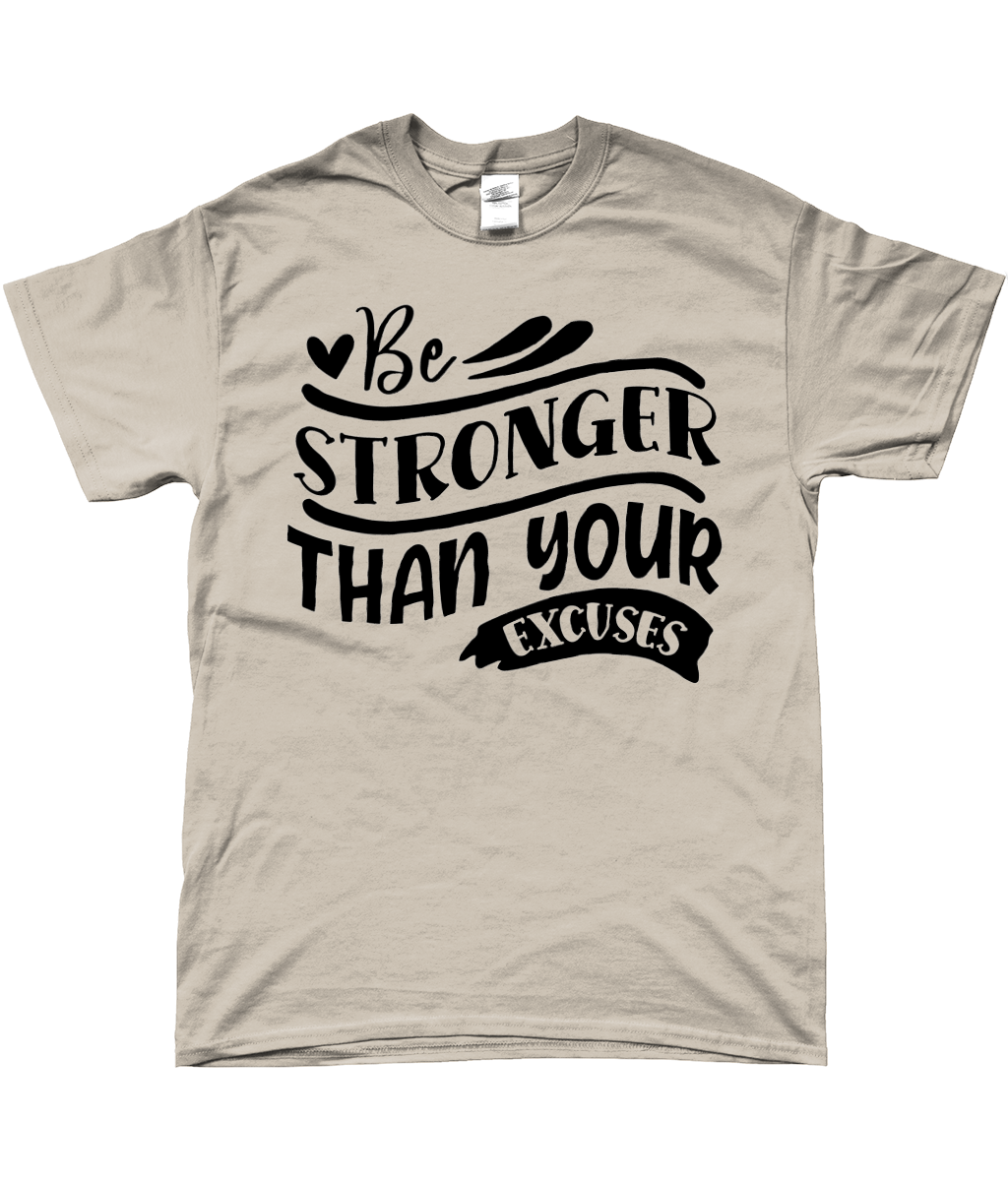 Motivational T-Shirt - Be stronger than your excuses