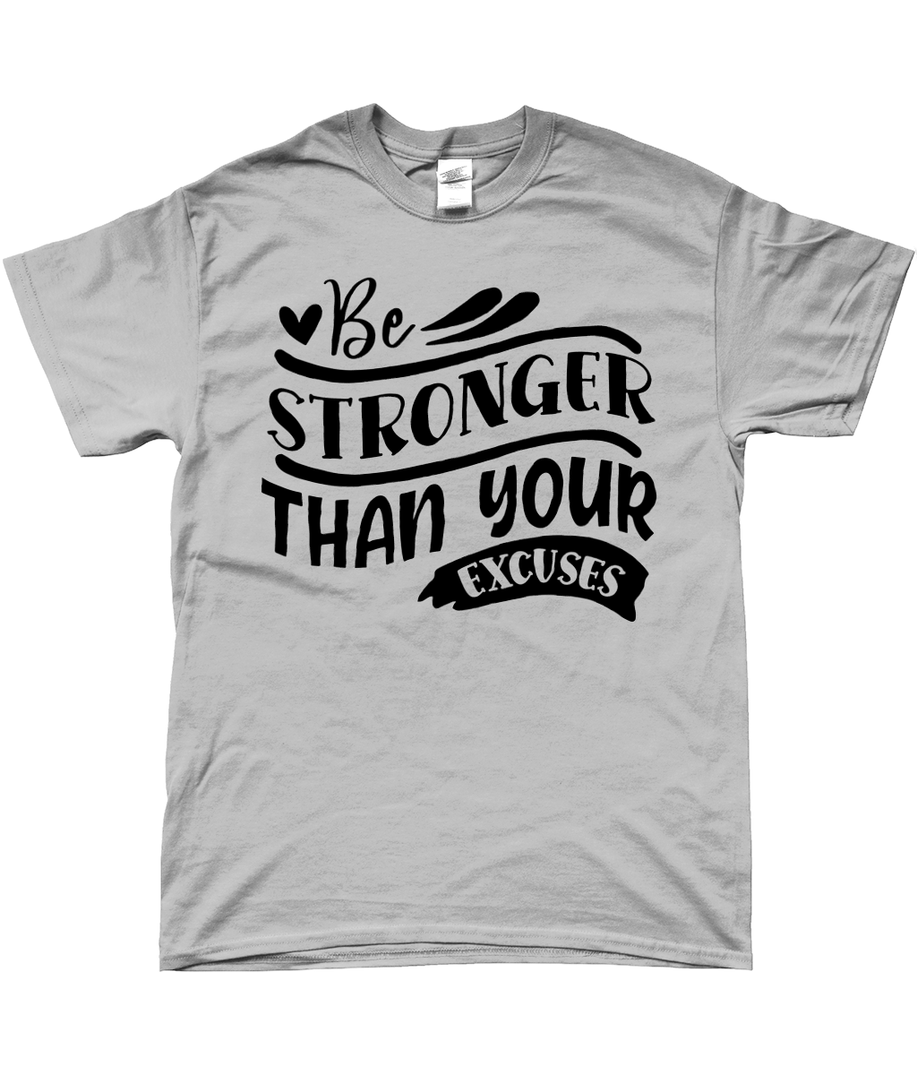 Motivational T-Shirt - Be stronger than your excuses